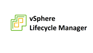 Read more about the article What’s New in vSphere 7.0 : vSphere Lifecycle Manager