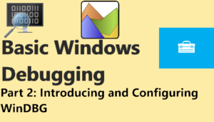 Read more about the article Introducing and Configuring WinDBG: Windows Debugging Part 2