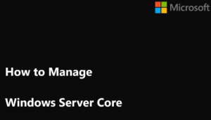 How to manage Windows Server Core