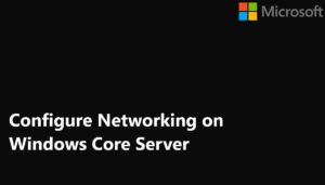 configure Networking on Windows Server Core