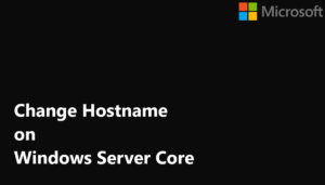 Read more about the article Change Hostname of a Windows Server Core