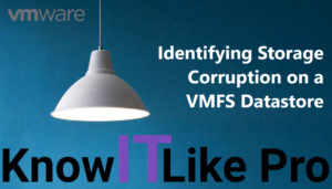 Identifying Storage Corruption on a VMFS Datastore
