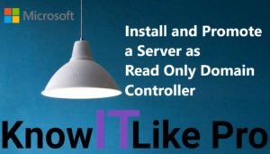Read more about the article Install and Promote a Server as Read Only Domain Controller (RODC)