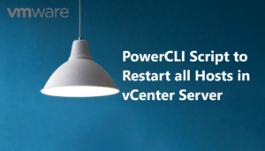 PowerCLI Script to Restart all Hosts in vCenter Server