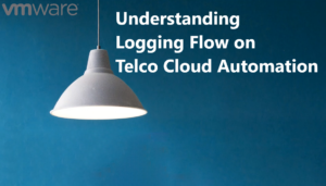 Understanding Logging Flow on Telco Cloud Automation