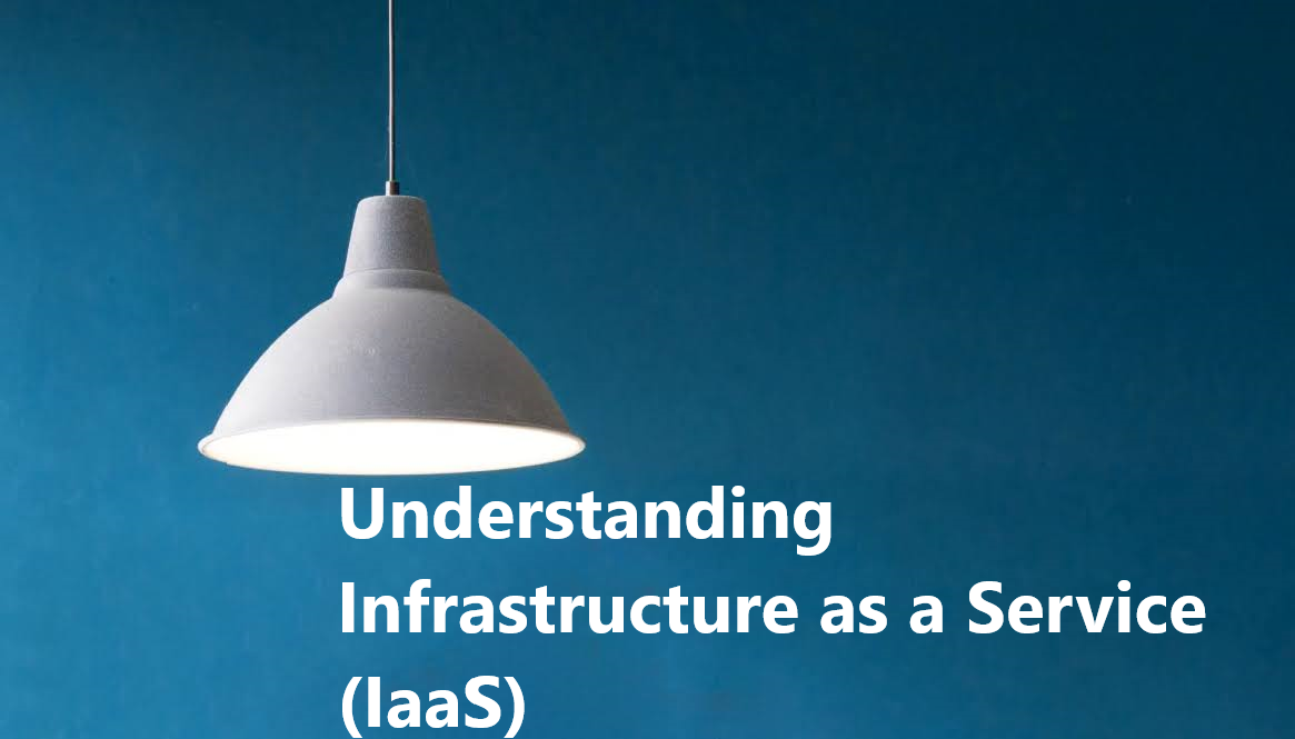 Understanding Infrastructure As A Service Iaas Know It Like Pro