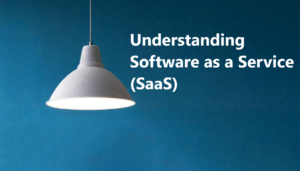 Read more about the article Understanding Software as a Service (SaaS)